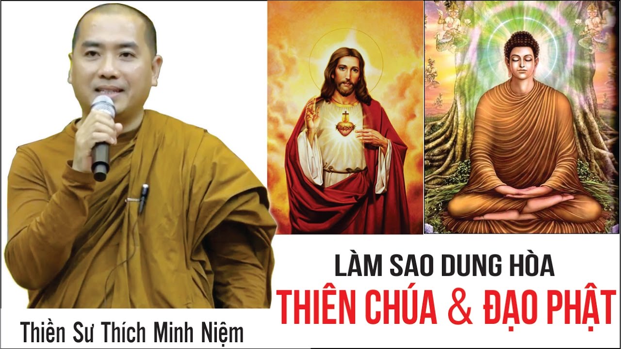Làm sao dung hòa đạo Thiên Chúa & Đạo Phật - Thầy Minh Niệm