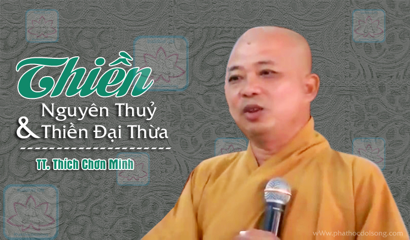 Thiền Nguyên Thuỷ và Thiền Đại Thừa - TT Thích Chơn Minh