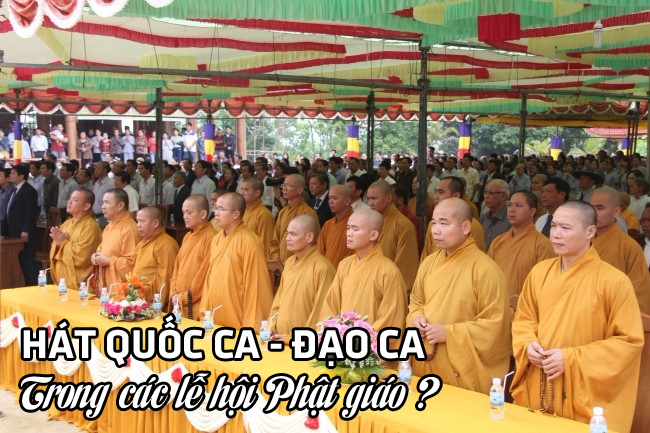 Mùa Phật đản 2018 sắp đến có sử dụng Chào cờ, Quốc ca, Đạo ca? 