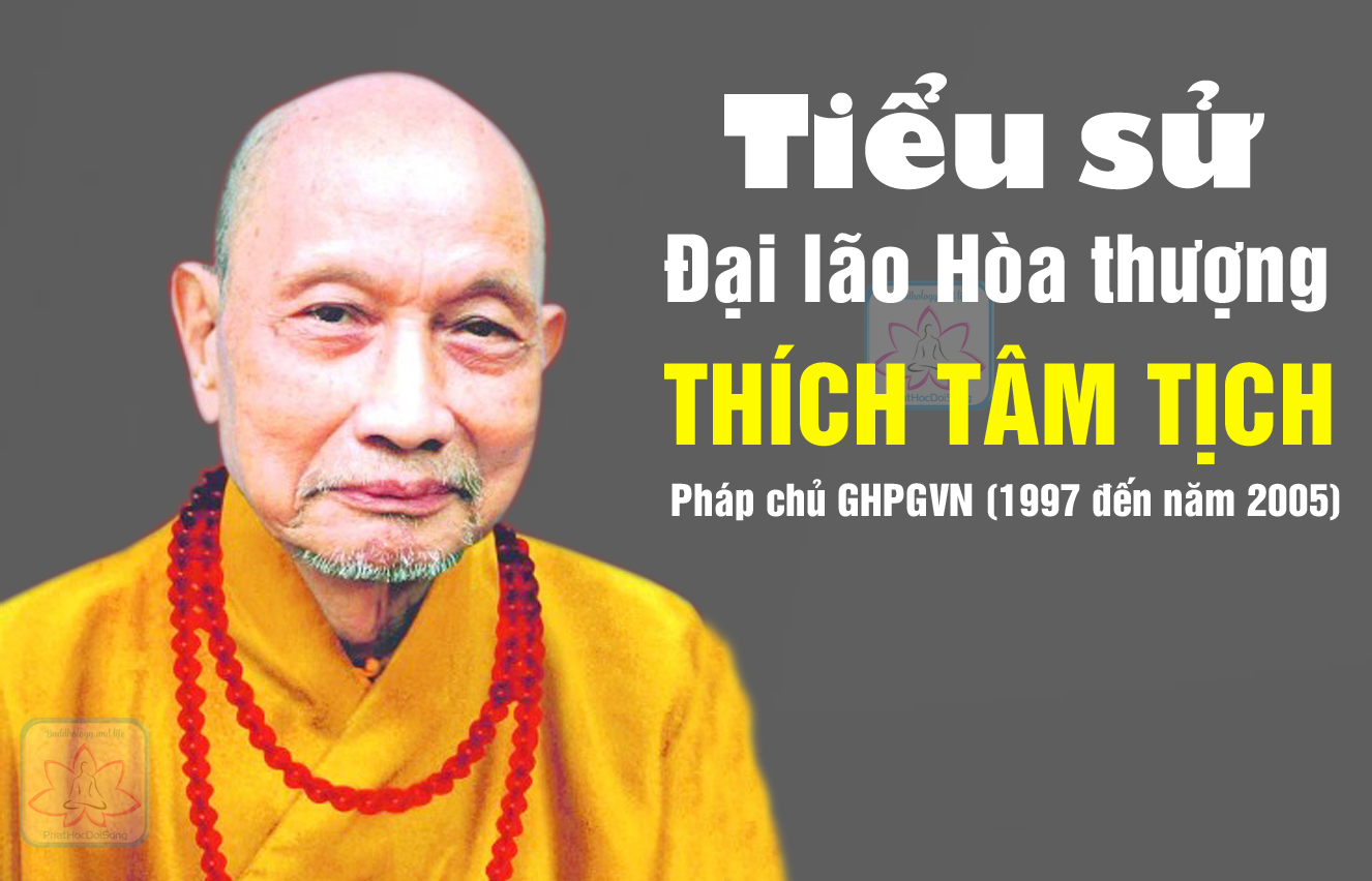 Tiểu sử Đại lão HT.Thích Tâm Tịch Pháp chủ Giáo hội Phật giáo Việt Nam (1915 - 2005) 