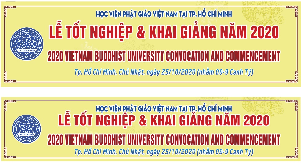 LỄ TỐT NGHIỆP & KHAI GIẢNG NĂM 2020 2020 VIETNAM BUDDHIST UNIVERSITY CONVOCATION AND COMMENCEMENT Lê Minh Xuân, Chủ nhật, ngày 25/10/2020 (nhằm 09-9 Canh Tý)