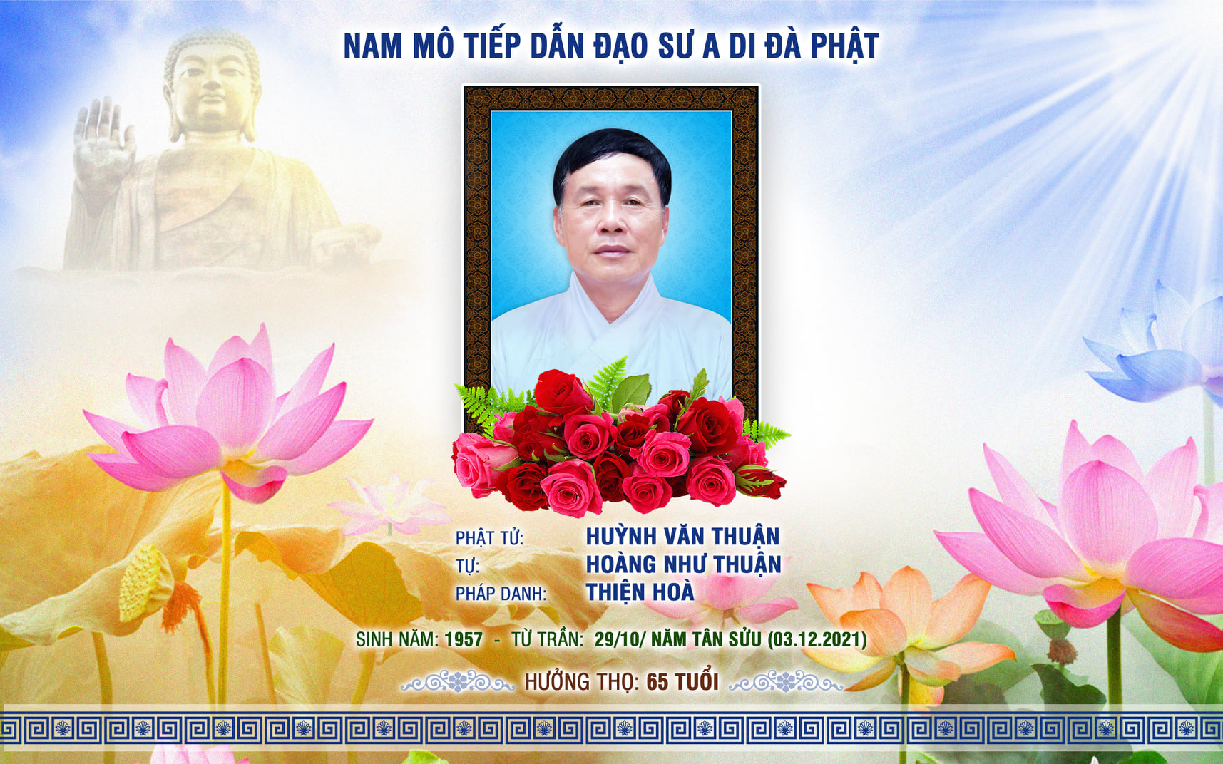 Phật tử: Huỳnh Văn Thuận, Tự: Hoàng Như Thuận Pháp danh: Thiện Hoà Trưởng Ban Hộ tự Tổ đình Phước Viên, đã mãn duyên trần thế vào lúc 22h20 ngày 29 tháng 10 năm Tân Sửu (nhằm ngày 03.12.2021).
