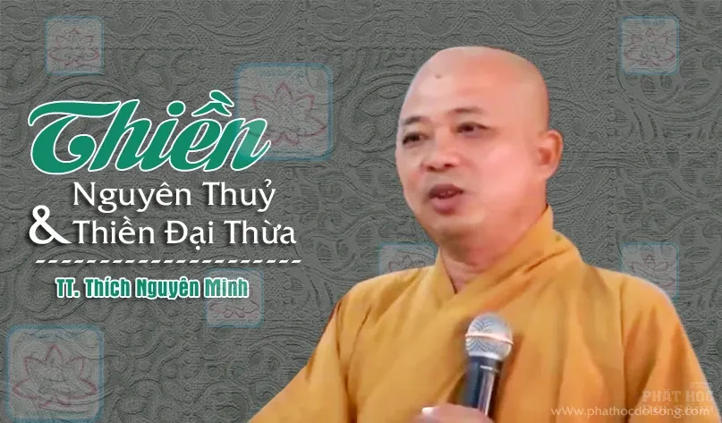 Thiền Nguyên Thuỷ và Thiền Đại Thừa - TT Thích Chơn Minh image-1731941970600