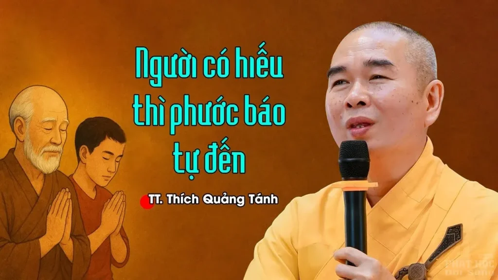 Người có hiếu phước báo tự đến - cố Thượng tọa Thích Quảng Tánh thuyết giảng 1 thich quang tanh